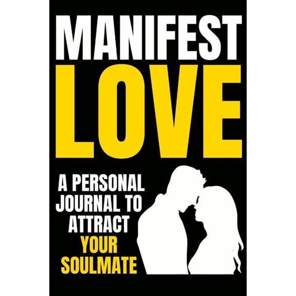 Manifest Love: Attract Your Soulmate Now or Win Back Your Ex with The The Law Of Attraction (Soul Mate Series) (Paperback)
