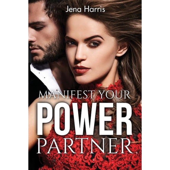 Manifest Your Power Partner : A 30 day guide to attracting love (Paperback)