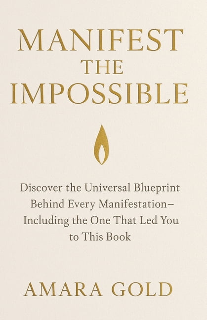 Manifest the Impossible: Discover the Universal Blueprint Behind Every Manifestation-Including the One That Led You to T, (Paperback)