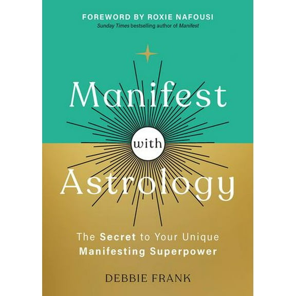 Manifest with Astrology: The Secret to Your Unique Manifesting Superpower