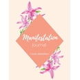 thumbnail image 1 of Manifestation Journal : Law of attraction techniques to manifest the life you dream of. A gorgeous guided journal with positive affirmations on each page to keep you motivated each day to attract abundance and prosperity in your life! (Paperback), 1 of 1