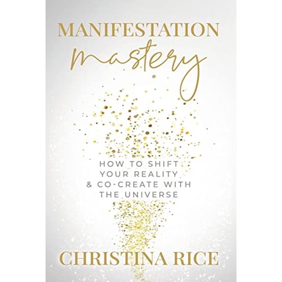 Pre-Owned Manifestation Mastery: How to Shift Your Reality & Co-Create with the Universe? Paperback
