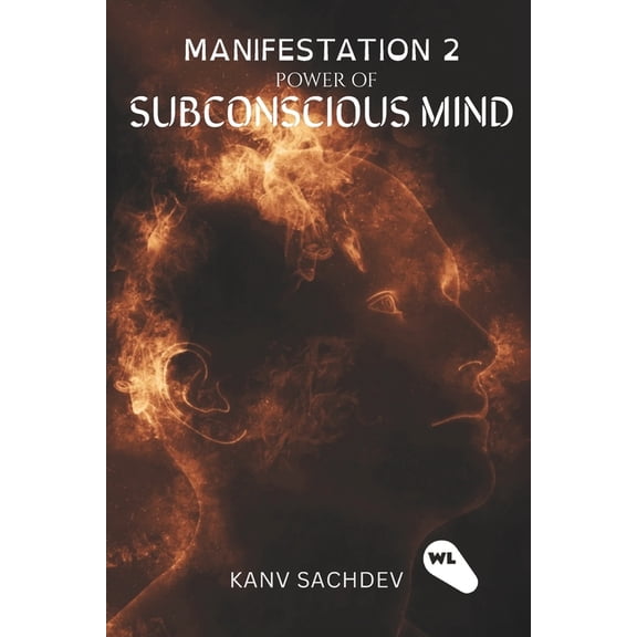 The Manifestation Curriculum: A Four-Ste Manifestation: Power of Sub Concious Mind, Book 2, (Paperback)