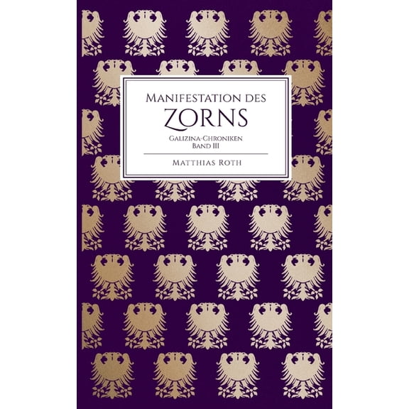 Manifestation des Zorns: Galizina-Chroniken Band 3, (Paperback)