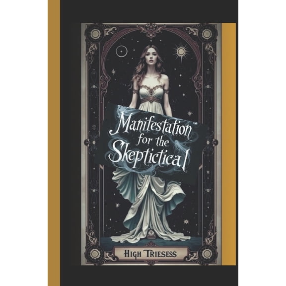 Manifestation of the Skeptical: Manifistation Spell Book, (Paperback)