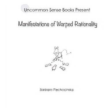 Manifestations of Warped Rationality (Paperback)