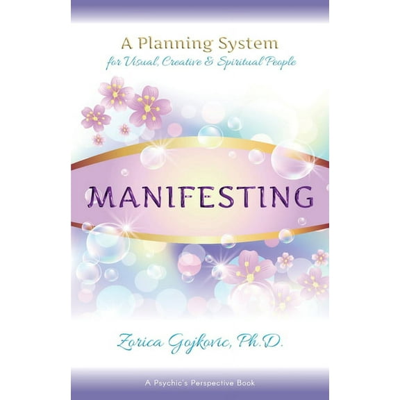 Manifesting: A Planning System for Visual, Creative & Spiritual People, (Paperback)