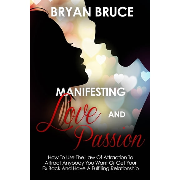 Couples Attraction - How to Use the Law of Attraction and Romantic Questions for Couples Know How to: Manifesting Love And Passion: How To Use The Law Of Attraction To Attract Anybody You Want Or Get