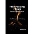 thumbnail image 1 of Manifesting Magic In the Golden Age - Crafting Your Destiny, (Paperback), 1 of 1
