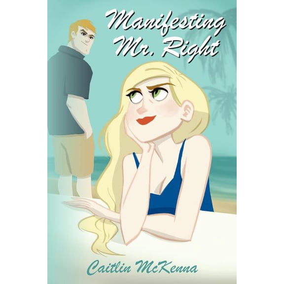 Manifesting Mr. Right, (Paperback)