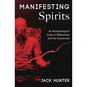 Pre-Owned Manifesting Spirits: An Anthropological Study of Mediumship and the Paranormal, (Paperback)