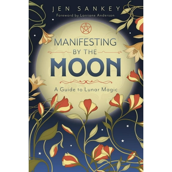 Manifesting by the Moon: A Guide to Lunar Magic, (Paperback)