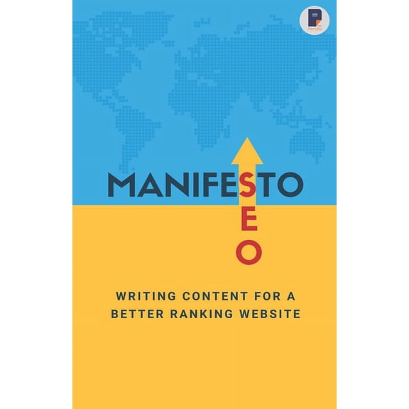 Manifesto to SEO: Writing Content for a Better Ranking Website (Paperback)