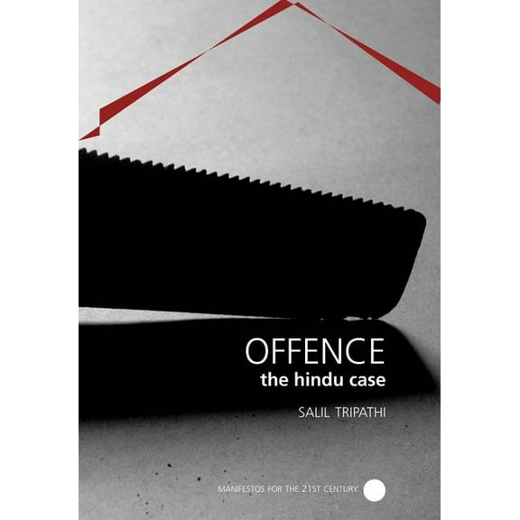Manifestos for the 21st Century: Offence: The Hindu Case (Hardcover)