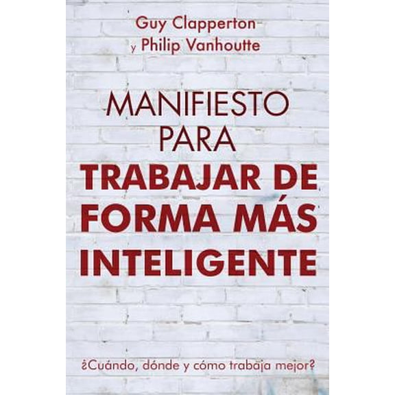Pre-Owned Manifiesto Para Trabajar de Forma Mas Inteligente : Cuando, Donde y Como Trabaja Mejor? (Paperback)