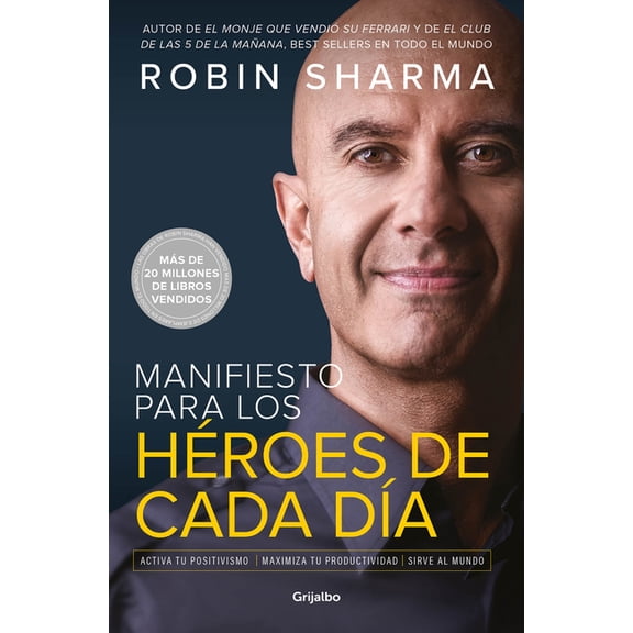 Manifiesto Para Los Hroes de Cada Da: Activa Tu Positivismo, Maximiza Tu Productividad, Sirve Al Mundo / The Everyday , (Paperback)