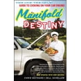 thumbnail image 1 of Manifold Destiny: The One! the Only! Guide to Cooking on Your Car Engine!, (Paperback), 1 of 1