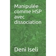 thumbnail image 1 of Manipulée comme HSP avec dissociation (Paperback), 1 of 1