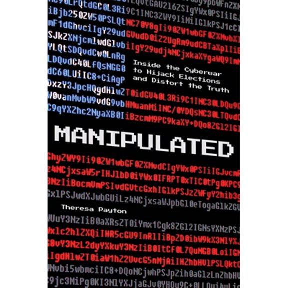 Pre-Owned Manipulated: Inside the Cyberwar to Hijack Elections and Distort the Truth (Hardcover) 1538133504 9781538133507