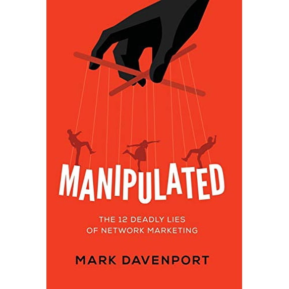 Pre-Owned Manipulated: The 12 Deadly Lies of Network Marketing Hardcover