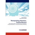 thumbnail image 1 of Manipulating Attention, Testing Memory (Paperback), 1 of 1