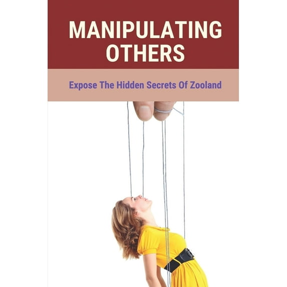 Manipulating Others: Expose The Hidden Secrets Of Zooland: Company Structure Examples (Paperback)