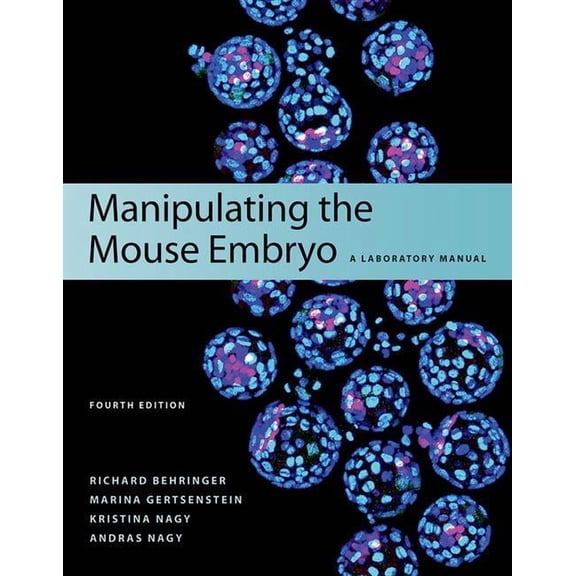 Manipulating the Mouse Embryo: A Laboratory Manual, Fourth Edition (Paperback)