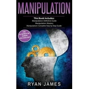 Manipulation 3 Manuscripts - Manipulation Definitive Guide, Manipulation Mastery, Manipulation Complete Step by Step Gu, Hardcover