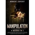thumbnail image 1 of Manipulation: 4 Books in 1: Dark Psychology Secrets, Dark NLP, The Art of Manipulation and Cognitive Behavioral Therapy Made Simple. All the Secrets to Manipulate People to Get What you Want (Paperbac, 1 of 1