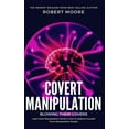 thumbnail image 1 of Manipulation: Covert Manipulation: Blowing Their Covers - Learn How Manipulation Works & How to Defend Yourself from Manipulative People (Paperback), 1 of 1