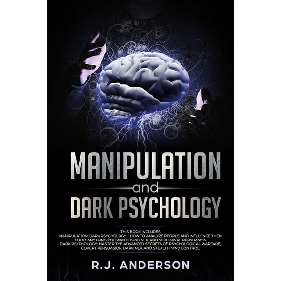 Manipulation and Dark Psychology: 2 Manuscripts - How to Analyze People and Influence Them to Do Anything You Want ... N, (Paperback)