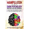 thumbnail image 1 of Manipulation &amp; Dark Psychology Protection Blueprint: The Truth About Dark Persuasion, NLP, Body Language &amp; How T, (Paperback), 1 of 1