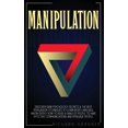 thumbnail image 1 of Manipulation : Discover Dark Psychology Secrets & The Best Persuasion Techniques To Learn Body Language. Know Deeply How To Read & Analyze People To Have Effective Communications And Persuade People. (Hardcover), 1 of 1
