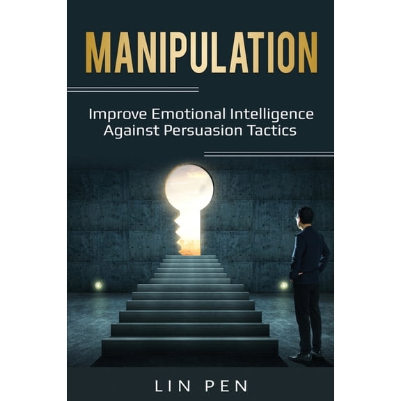 Manipulation: Improve Emotional Intelligence Against Persuasion Tactics, (Paperback)