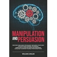 thumbnail image 1 of Manipulation: Manipulation and Persuasion: Discover How Dark Psychology Influence Your Daily Life with Mind Control Techniques. Learn How to Analyze People and Read Body Language to Defend Yourself fr, 1 of 1