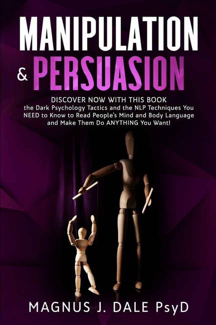 Manipulation & Persuasion Discover NOW with This Book the Dark