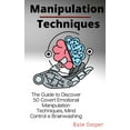 thumbnail image 1 of Manipulation Techniques : The Guide to Discover 50 Covert Emotional Manipulation Techniques, Mind Control e Brainwashing (Hardcover), 1 of 1
