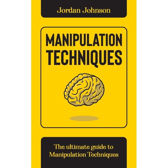 Manipulation Techniques : The Ultimate guide to Manipulation Techniques. (Hardcover)