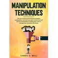 thumbnail image 1 of Manipulation Techniques: The art of mind control and psychological manipulation. Get what you want, protect yourself and use manipulation in re, 1 of 1