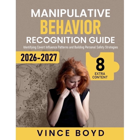 Manipulative Behavior Recognition Guide: Identifying Covert Influence Patterns and Building Personal Safety Strategies, (Paperback)
