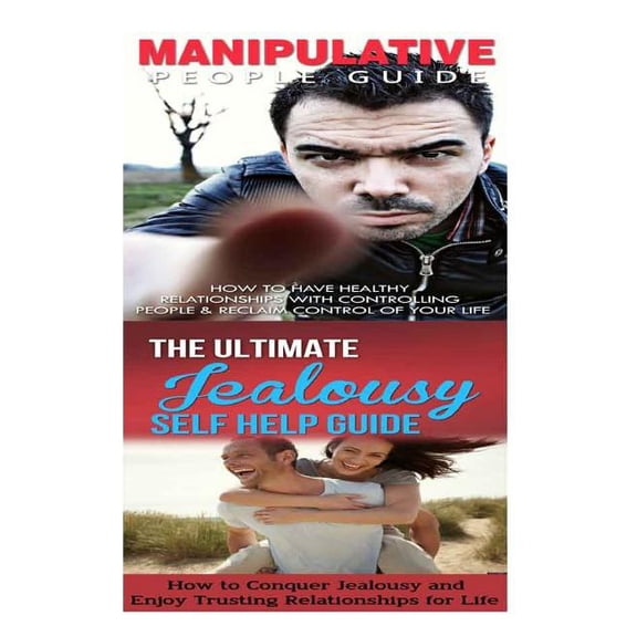 Manipulative People Guide : How to Have Healthy Relationships With Controlling People & Reclaim Control of Your Life
