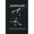 thumbnail image 1 of Manipulator: How To Recognize You Are Manipulated And Keep Safe From This Toxic Person: What To Say To A Toxic Person (Paperback), 1 of 1