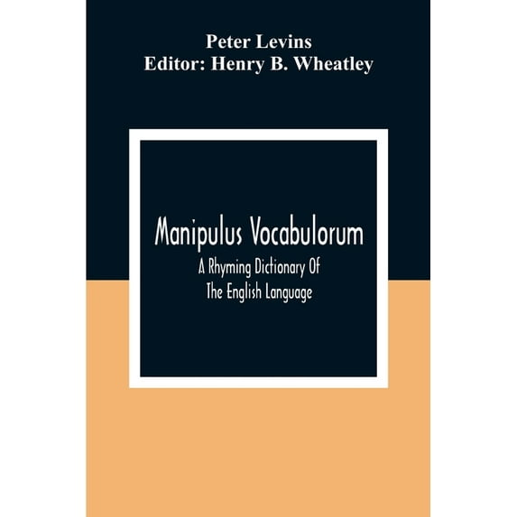 Manipulus Vocabulorum: A Rhyming Dictionary Of The English Language, (Paperback)