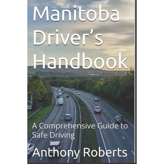 DMV for Both Truck Drivers, Commercial a Manitoba Driver's Handbook: A Comprehensive Guide to Safe Driving, (Paperback)