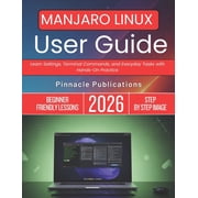 Manjaro Linux User Guide 2026 Learn Settings, Terminal Commands, and Everyday Tasks with Hands-On Practice, Paperback