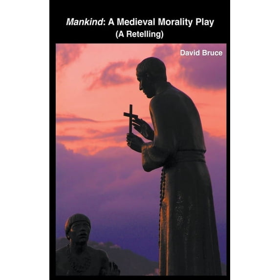 Mankind: A Medieval Morality Play (A Retelling), (Paperback)