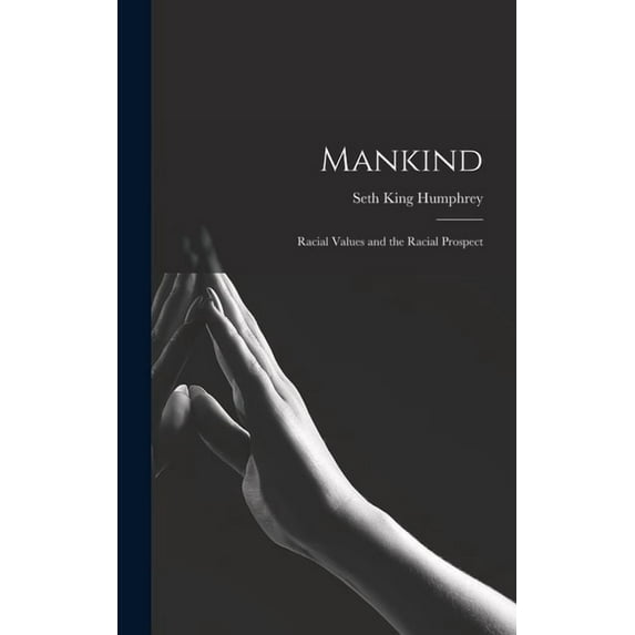 Mankind: Racial Values and the Racial Prospect, (Hardcover)