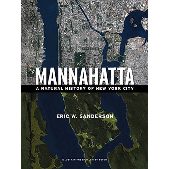 Mannahatta: A Natural History of New York City (Hardcover) by Eric Sanderson