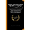 thumbnail image 1 of Manners and Customs of Several Indian Tribes Located West of the Mississippi; Including Some Account of the Soil, Climate, and Vegetable Productions, and the Indian Materia Medica: To Which Is Prefixe, 1 of 1