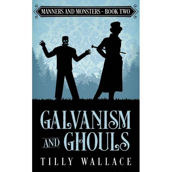 Manners and Monsters Galvanism and Ghouls, Book 2, (Paperback)